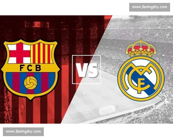 二零一七国家德比巅峰对决 皇马巴萨世纪之战回顾 经典进球与争议瞬间